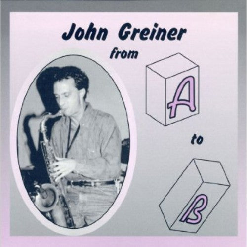 Greiner,john - From A To B - Music CD