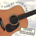 Mutsers,cor / Van Gerven,patrick - If Only We Could Sing - Music CD