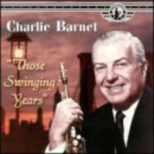 Barnet,charlie - Those Swingin Years - Music CD