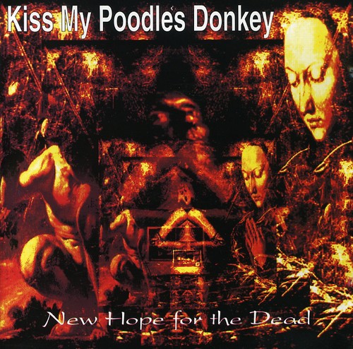 Kiss My Poodle's Donkey - New Hope For The Dead - Music CD