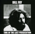 Fay,bill - Time Of The Last Persecution - Music CD