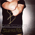 Dark Room Notes - We Love You Dark Matter - Vinyl Record