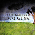 Lambert,chris - Two Guns - Music CD