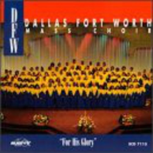 Dallas Fort Worth Mass Choir - For His Glory - Music CD