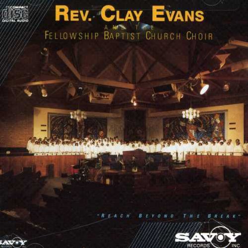 Evans,rev Clay / Fellowship Choir - Reach Beyond The Break & Hold On - Music CD