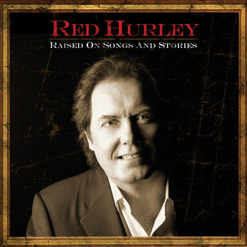 Hurley,red - Raised On Songs & Stories - Music CD