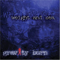 Gravity Burn - Weight & Sea - Music CD