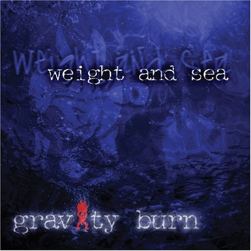 Gravity Burn - Weight & Sea - Music CD