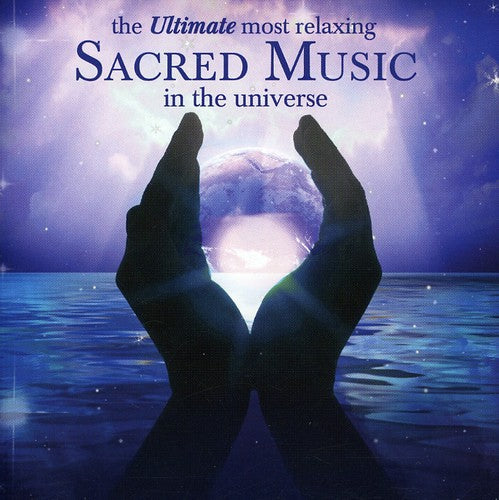 Ultimate Most Relaxing Sacred Music In Universe - Ultimate Most Relaxing Sacred Music In Universe - Music CD