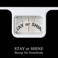 Skoop On Somebody - Stay Or Shine - Music CD