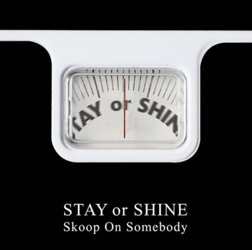 Skoop On Somebody - Stay Or Shine - Music CD