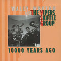 Vipers Skiffle Group - 10000 Years Ago - Music CD