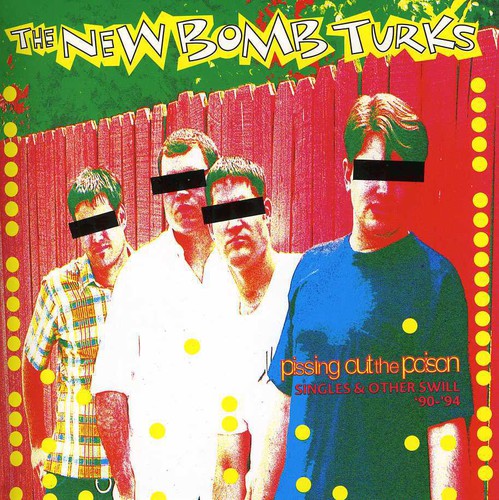 New Bomb Turks - Pissin Out The Poison - Music CD