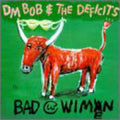 Dm Bob & Deficits - Bad With Wimen - Vinyl Record