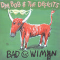 Dm Bob & Deficits - Bad With Wimen - Music CD