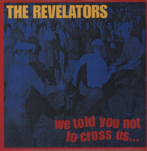 Revelators - We Told You Not To Cross Us - Vinyl Record