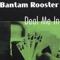 Bantam Rooster - Deal Me In - Vinyl Record