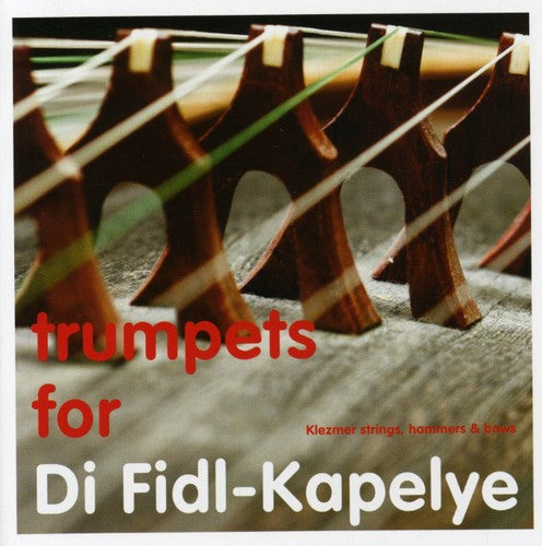 Di Fidl-kapelye - Trumpets For Di Fidl-kapelye - Music CD