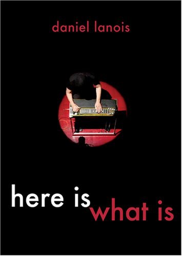 Lanois,daniel - Here Is What Is - DVD