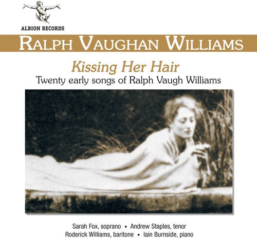 Vaughan Williams / Fox / Staples / Burnside - Kissing Her Hair: Early Songs - Music CD