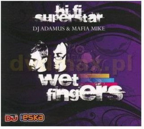 Wet Fingers Dj Adamus & Mafia Mike - Hi Fi Superstar - Music CD
