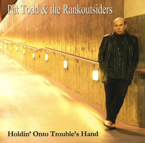 Todd,pat / Rankoutsiders - Holdin Onto Trouble's Hand - Music CD