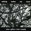 Cline/giffoni/licht/ranaldo - Nothing Makes Any Sense - Music CD