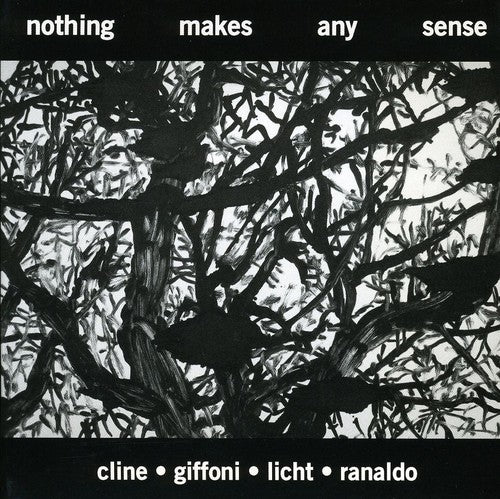 Cline/giffoni/licht/ranaldo - Nothing Makes Any Sense - Music CD