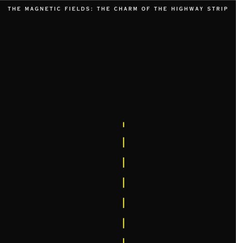 The Magnetic Fields - The Charm Of The Highway Strip [LP]