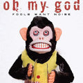 Oh My God - Fools Want Noise - Music CD