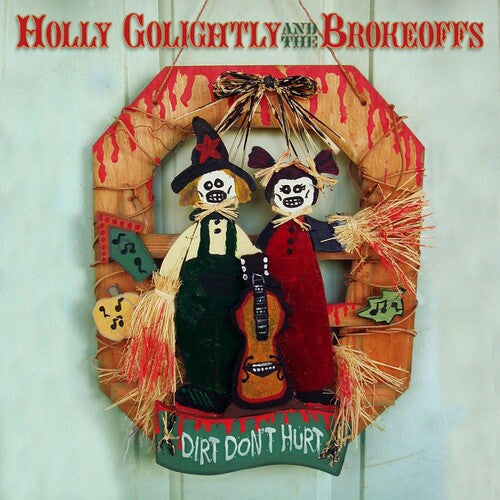 Golightly,holly & Brokeoffs - Dirt Don't Hurt - Music CD