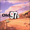 Old 97's - Wreck Your Life - Music CD
