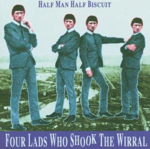Half Man Half Biscuit - 4 Lads Who Shook The Wirral - Music CD