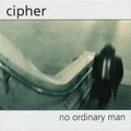 Cipher - No Ordinary Man - Music CD