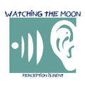 Watching The Moon - Perception Is Bent - Music CD