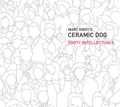 Ribot,marc / Ceramic Dog - Party Intellectuals - Music CD