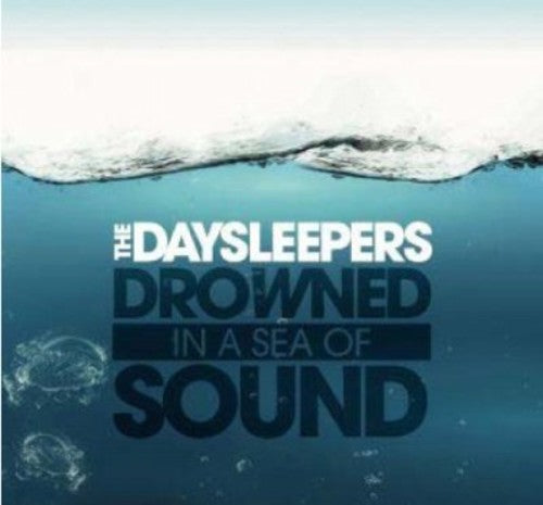 Daysleepers - Drowned In A Sea Of Sound - Music CD