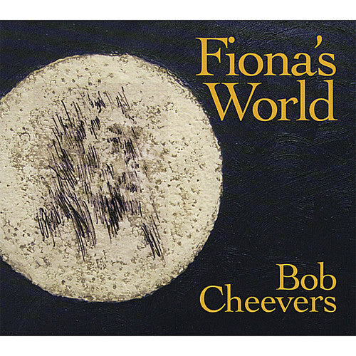 Cheevers,bob - Fiona's World - Music CD