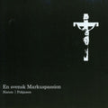 Sixten / Maria Magdalena Motet Choir / Bohlin - Svensk Markuspassion - Music CD