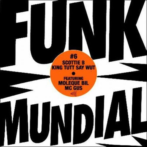Scotti B / King Tutt / Say Wut - Funk Mundial 6: Mais Ela / Vai Sentar - Vinyl Record
