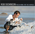 Dickinson,rob - Fresh Wine For The Horses - Music CD