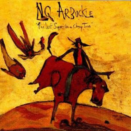 Arbuckle,nq - Last Supper In A Cheap Town - Music CD