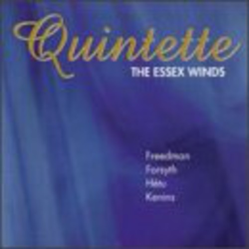 Forsyth / Kenins / Hetu / Freedman / Essex Winds - Woodwind Quintets - Music CD
