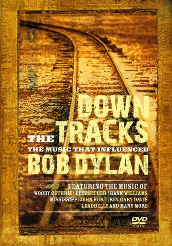 Down The Tracks: Music That Inlfuenced Bob Dylan - Down The Tracks: Music That Inlfuenced Bob Dylan - DVD