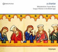 Vogelweide / Wolkenstein / Codax / Burana - Chantar: Song Of Women In The Middle Ages - Music CD