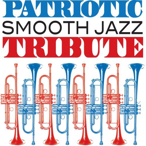 Patriotic Smooth Jazz Tribute / Various - Patriotic Smooth Jazz Tribute / Various - Music CD