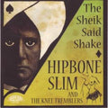 Hipbone Slim & Knee Tremblers - Sheik Said Shake - Music CD