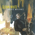 White,glenn - Sacred Machines - Music CD