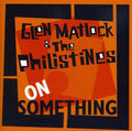 Matlock,glen & The Philistines - On Something - Music CD