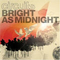 Circuits - Bright As Midnight - Music CD